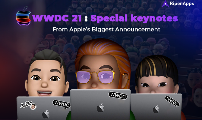 WWDC 21- Special keynotes From Appleâ€™s Biggest Announcement