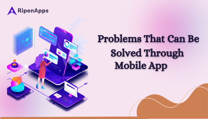 Problems that can be solved through mobile app